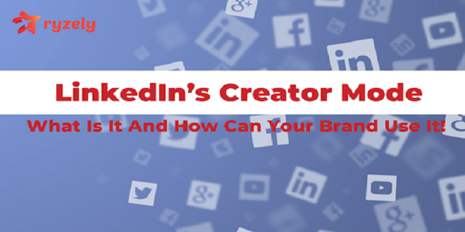 Introduce Your Brand To LinkedIn’s Creator Mode